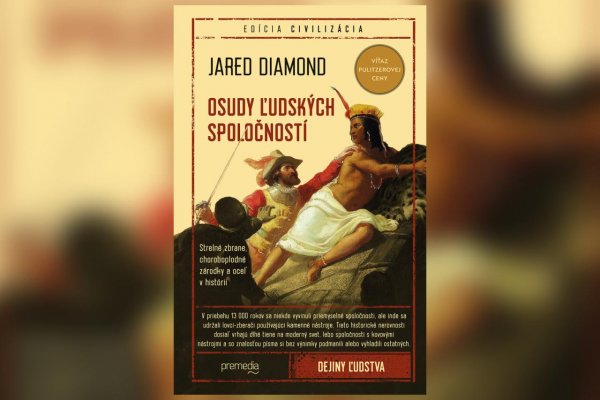 Kniha ocenená Pulitzerom. Jared Diamond: Osudy ľudských spoločností