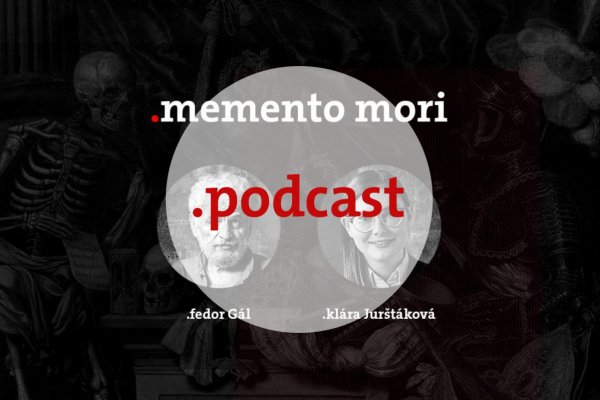 Podcast Fedora Gála a Kláry Jurštákovej: Memento Mori Hrdinstvo