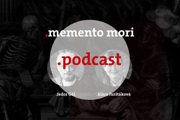 Podcast Fedora Gála a Kláry Jurštákovej: Memento Mori Cintoríny